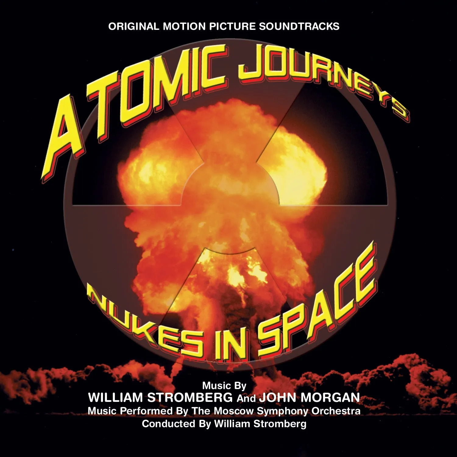 ATOMIC JOURNEYS / NUKES IN SPACE - Original Soundtracks by William T. Stromberg and John Morgan