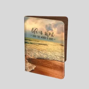 Beach Passport Case Travel Wallet Organizer  -- Life Is Short