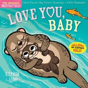 Indestructibles: Love You, Baby: Chew Proof - Rip Proof - Nontoxic - 100% Washable (Book for Babies, Newborn Books, Safe to Chew)