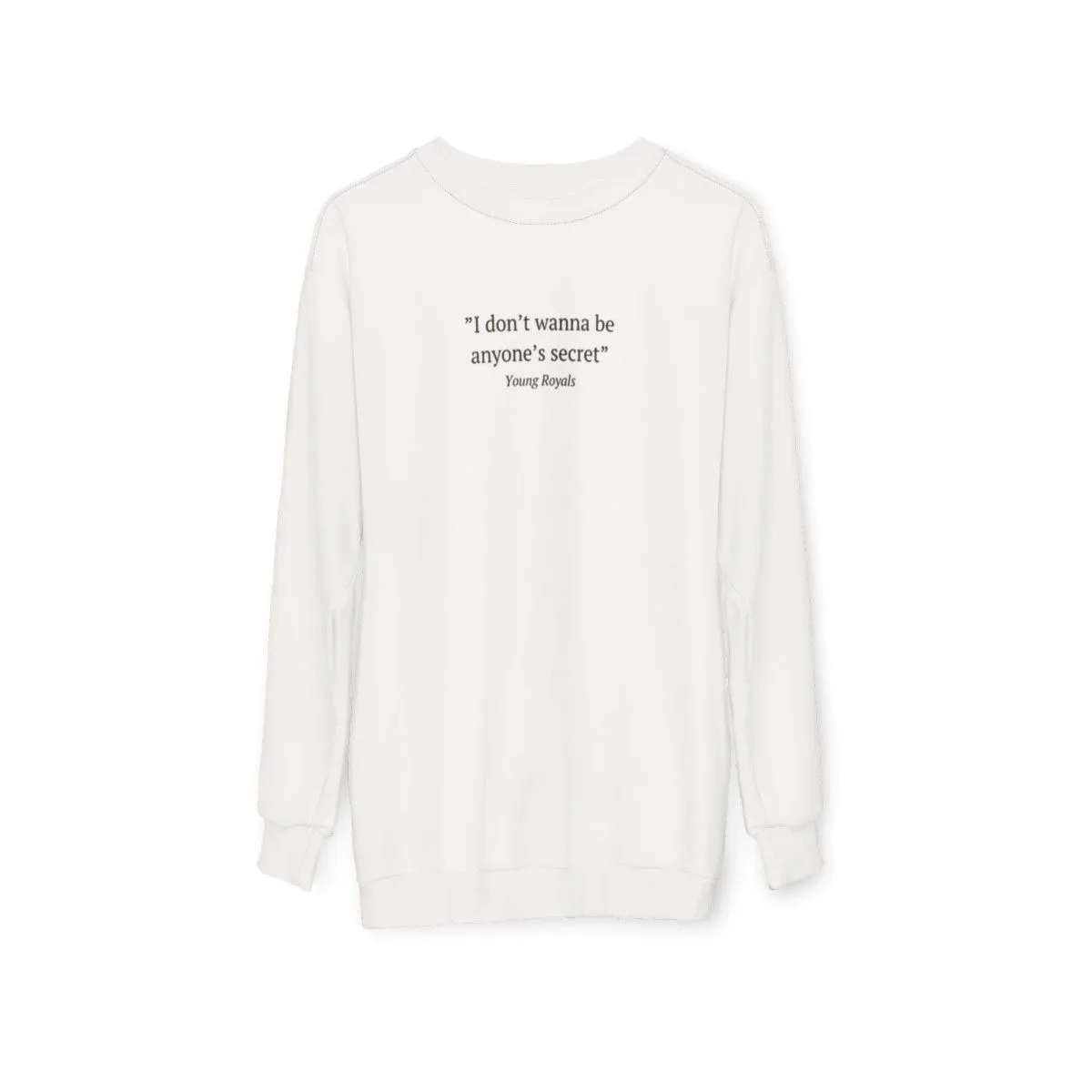 "I Don't Wanna Be Anyone's Secret" Young Royals Inspired Sweatshirt